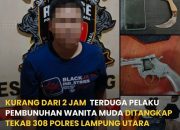 Kurang dari 2 Jam, Terduga Pelaku Pembunuhan Wanita Muda Ditangkap Tekab 308 Polres Lampung Utara