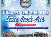 Minggu Depan, Aliansi Pers Kawal Rehab Rekon Aceh Pasca Banjir Mulai Lakukan Investigasi dan Observasi Daerah Terdampak