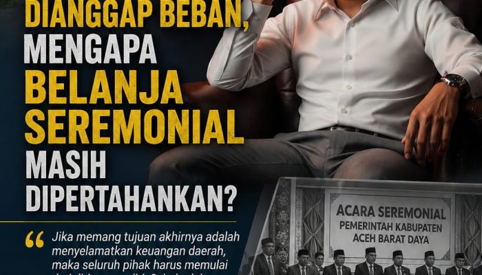 Jika Pokir DPRK Dianggap Beban, Mengapa Belanja Seremonial Masih Dipertahankan?