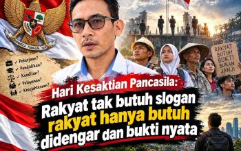 Hari Kesaktian Pancasila: Rakyat Tak Butuh Slogan, Rakyat Butuh Didengar dan Bukti Nyata