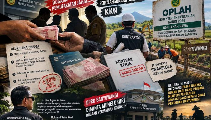 Dugaan Pengalihan Kendali Dana OPLAH Kementan 2026 di Banyuwangi, DPRD Diminta Turun Tangan